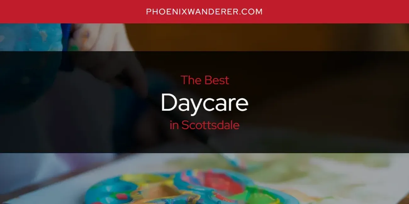 Scottsdale's Best Daycare [Updated 2025]