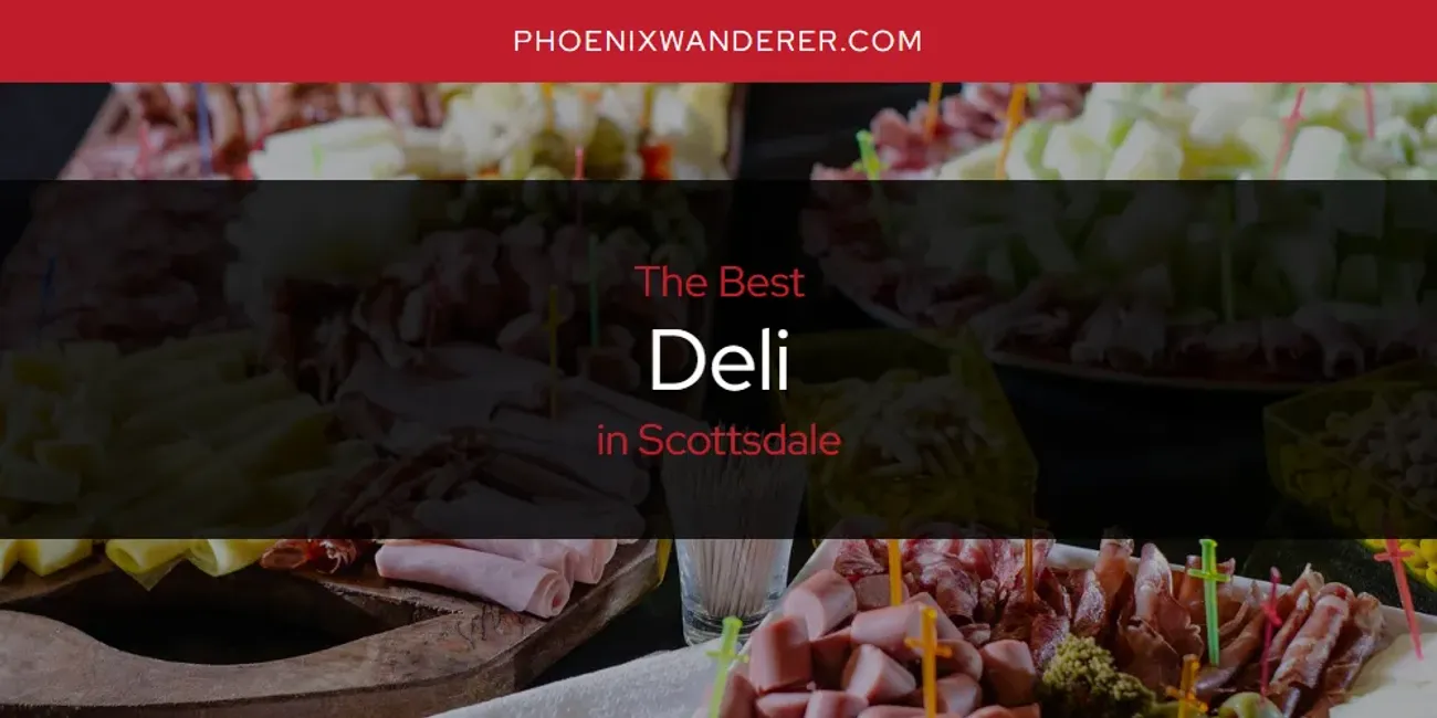 Scottsdale's Best Deli [Updated 2025]