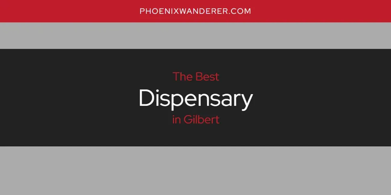 The Absolute Best Dispensary in Gilbert  [Updated 2025]