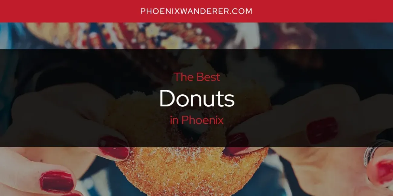 Phoenix's Best Donuts [Updated 2024]