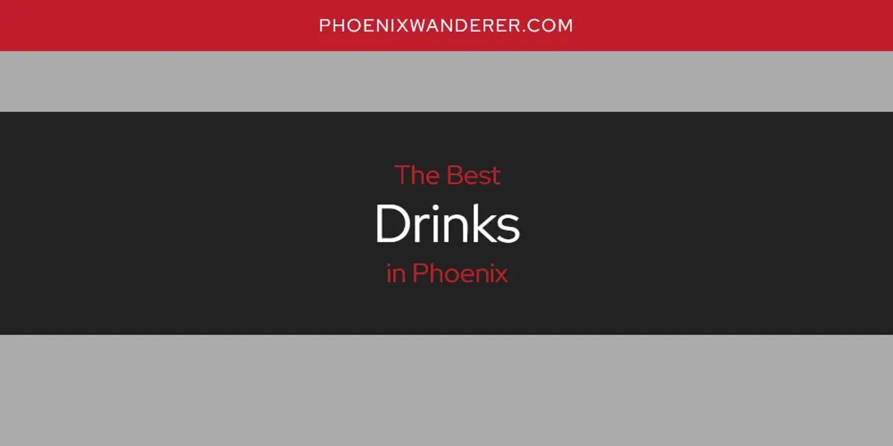 Phoenix's Best Drinks [Updated 2025]