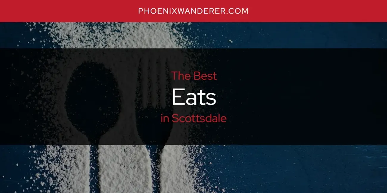 Scottsdale's Best Eats [Updated 2025]