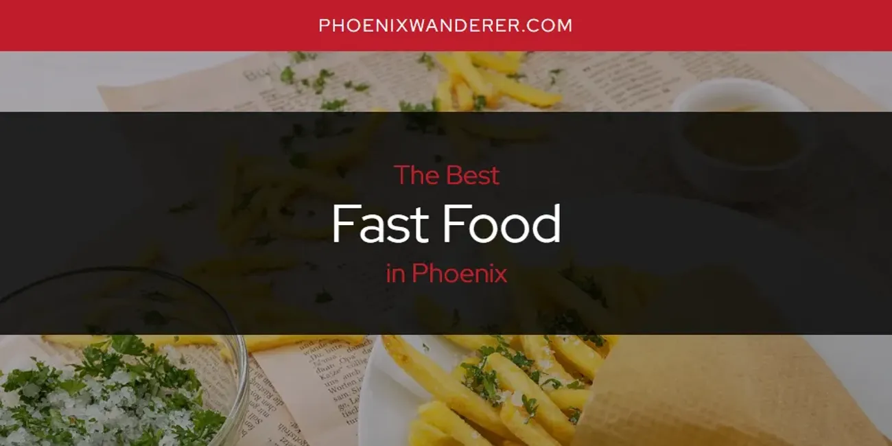 Phoenix's Best Fast Food [Updated 2025]