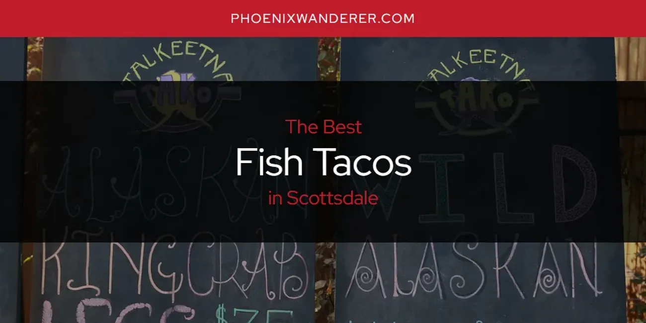 Scottsdale's Best Fish Tacos [Updated 2025]