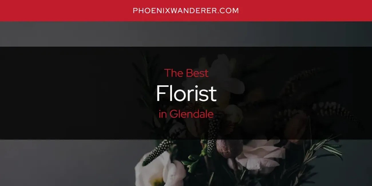 The Absolute Best Florist in Glendale  [Updated 2025]