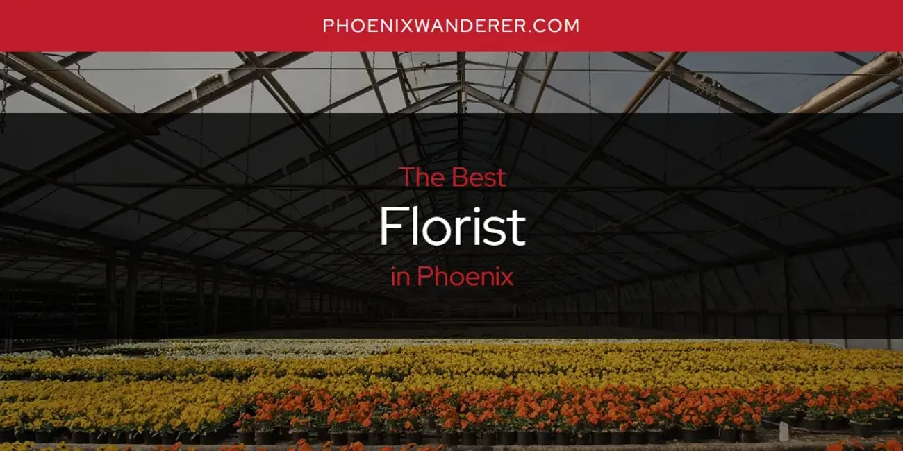 Phoenix's Best Florist [Updated 2025]