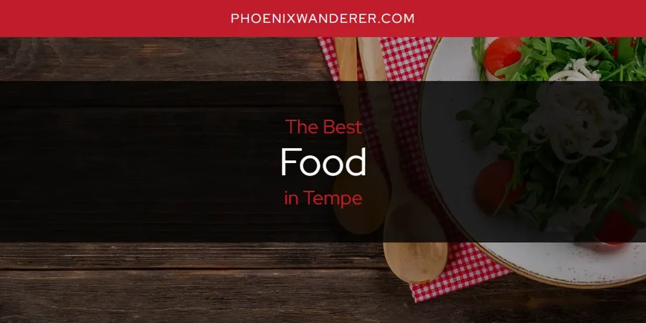 Tempe's Best Food [Updated 2025]