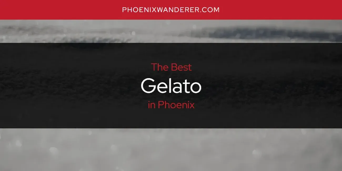 Phoenix's Best Gelato [Updated 2025]