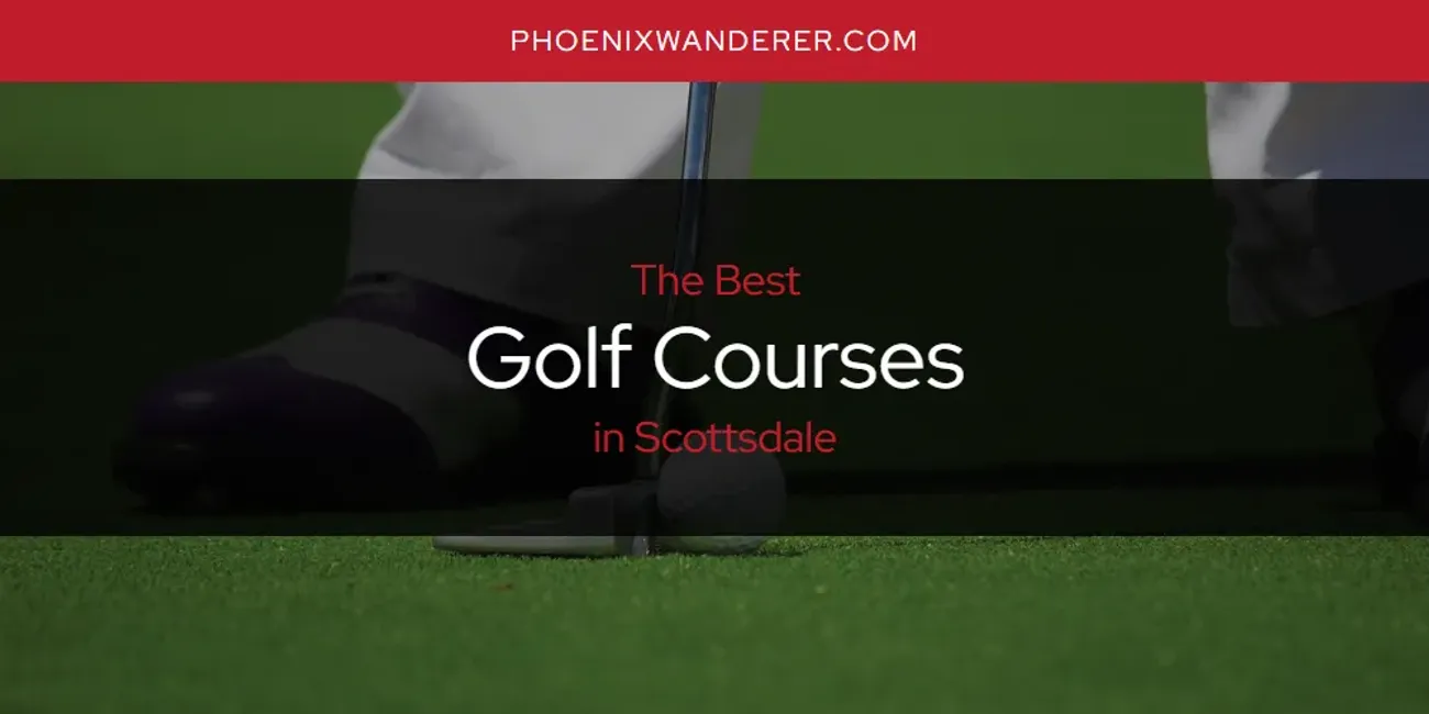 Scottsdale's Best Golf Courses [Updated 2025]