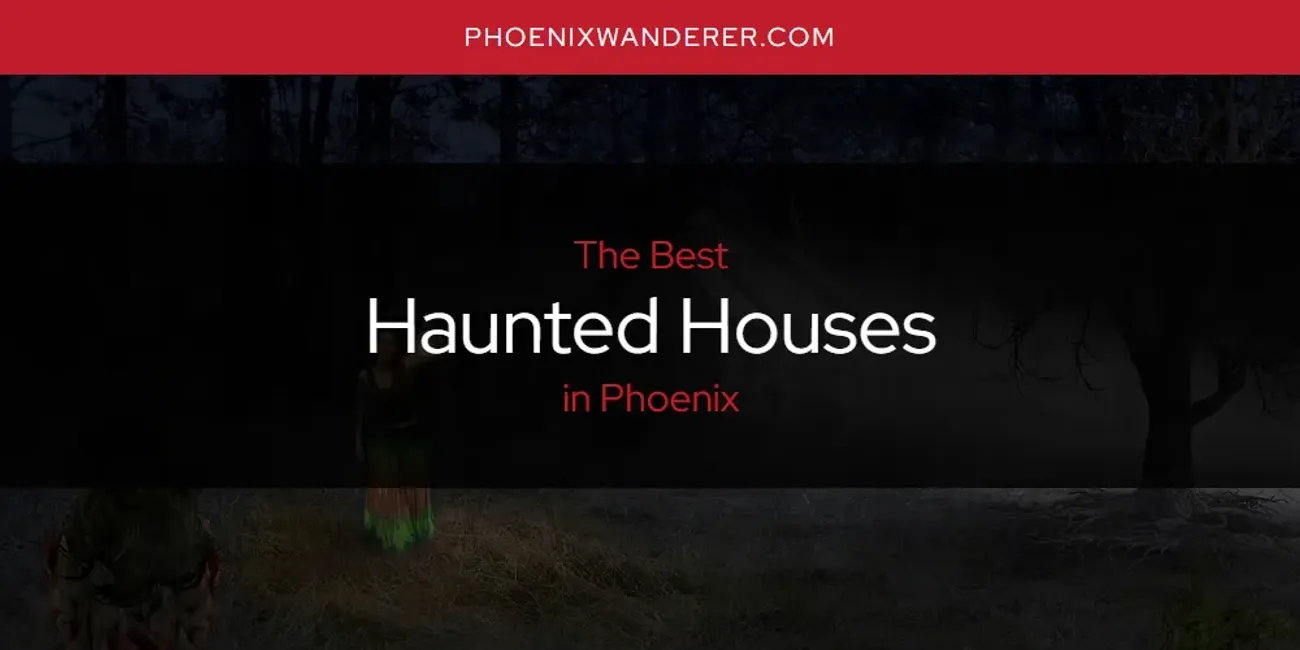 Phoenix's Best Haunted Houses [Updated 2024]