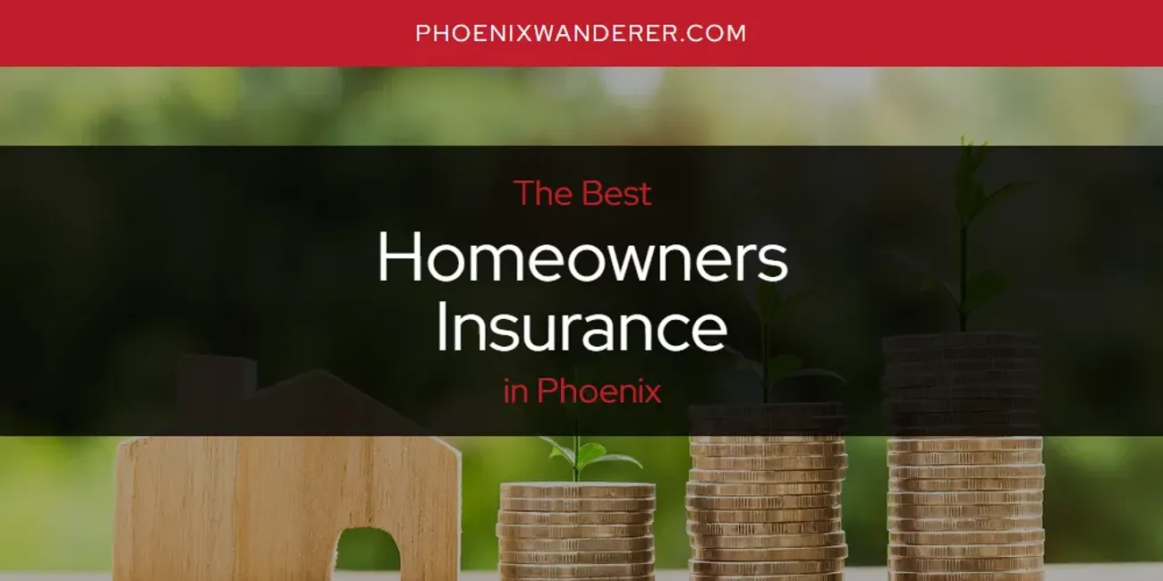 Phoenix's Best Homeowners Insurance [Updated 2025]