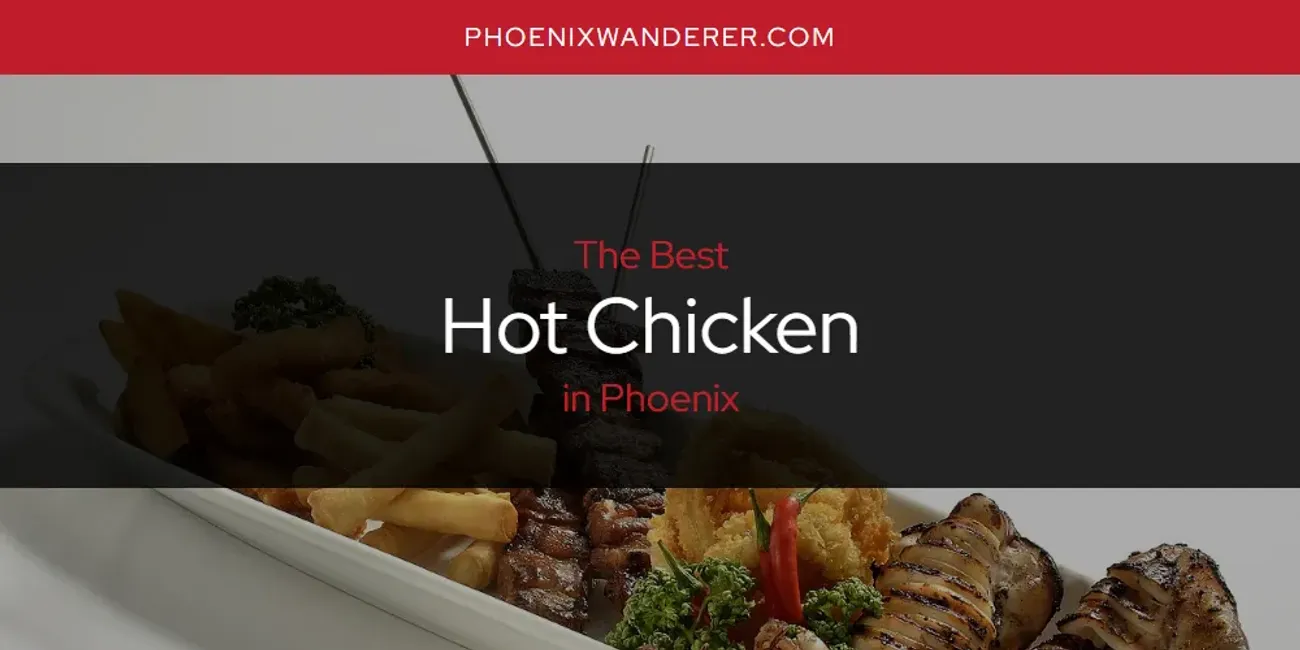 Phoenix's Best Hot Chicken [Updated 2025]