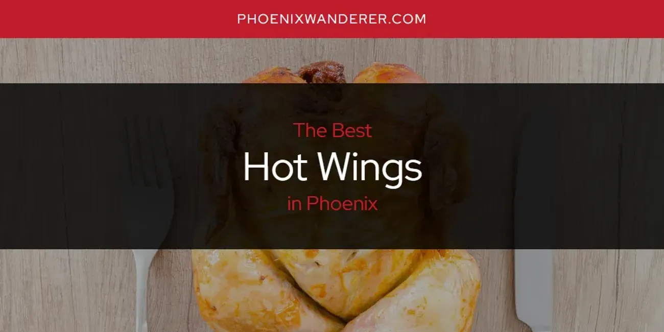 Phoenix's Best Hot Wings [Updated 2025]