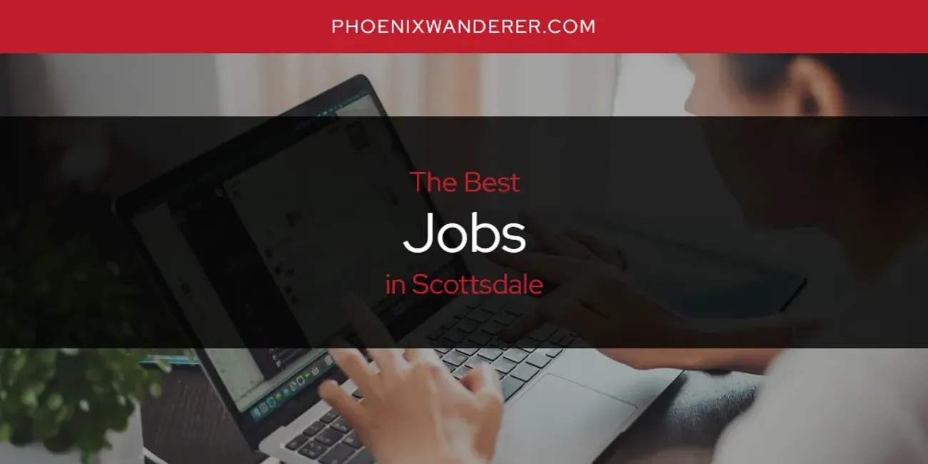 Scottsdale's Best Jobs [Updated 2025]