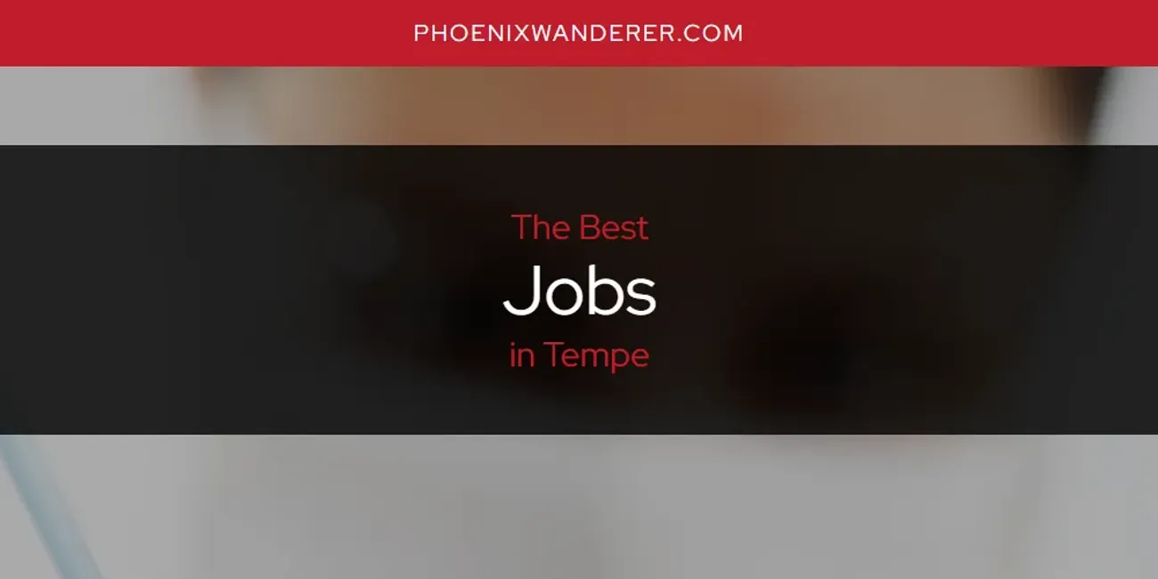 Tempe's Best Jobs [Updated 2025]