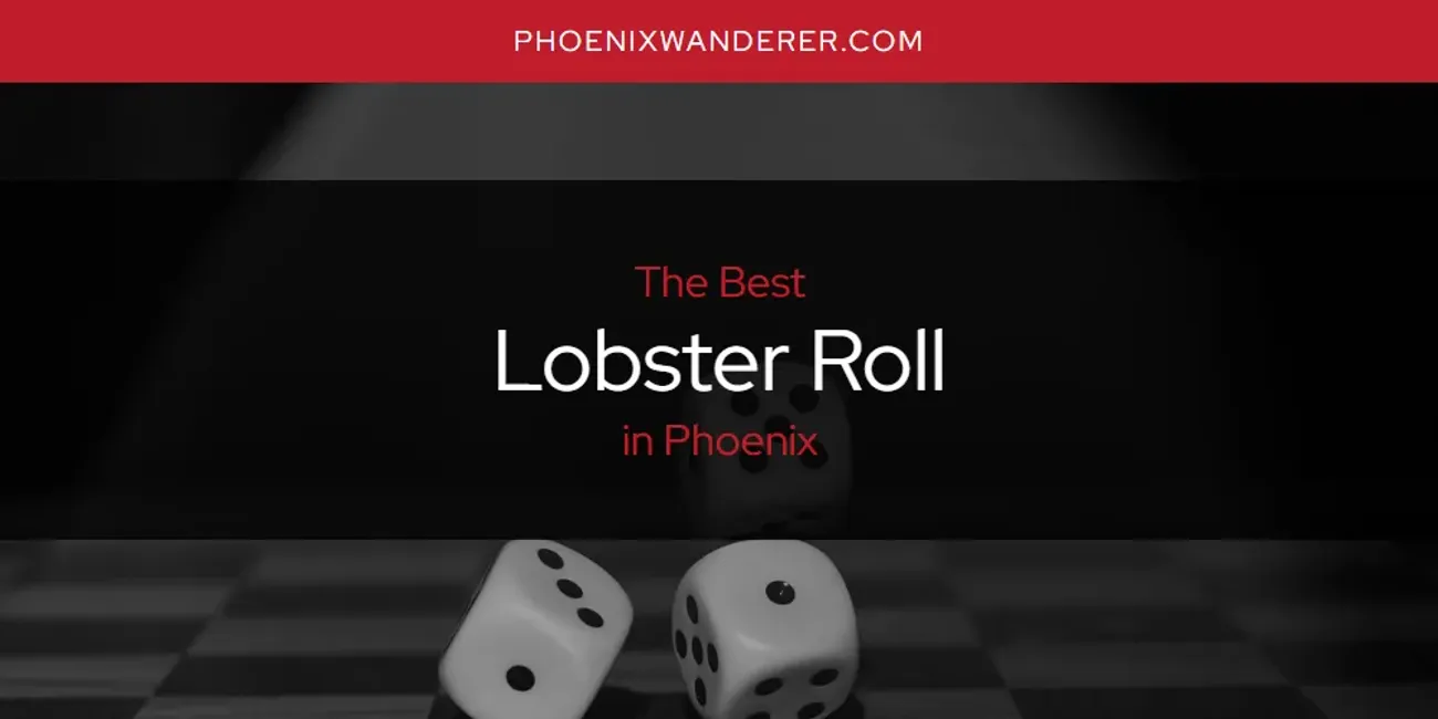 Phoenix's Best Lobster Roll [Updated 2025]