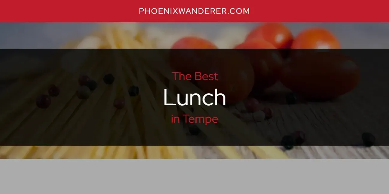 Tempe's Best Lunch [Updated 2025]