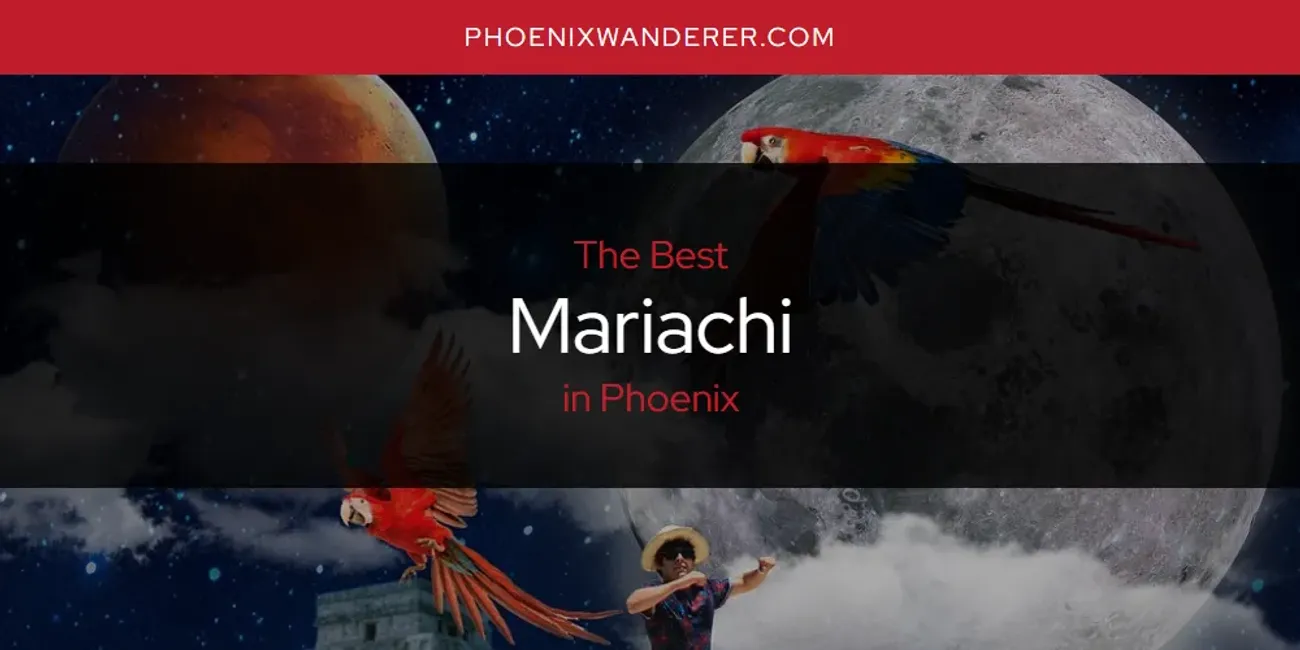 Phoenix's Best Mariachi [Updated 2025]