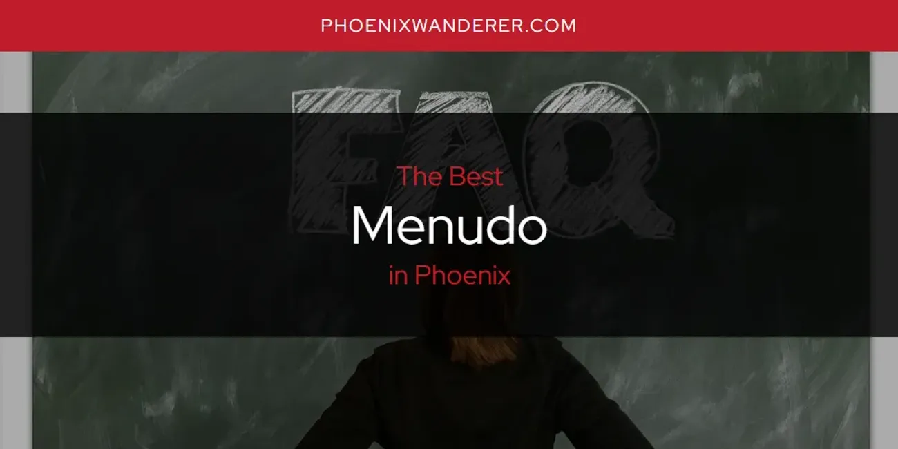 Phoenix's Best Menudo [Updated 2025]