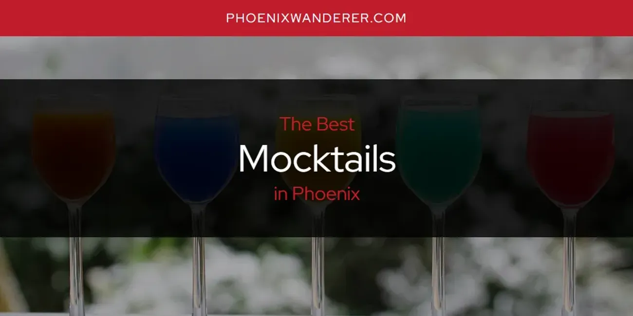 Phoenix's Best Mocktails [Updated 2025]