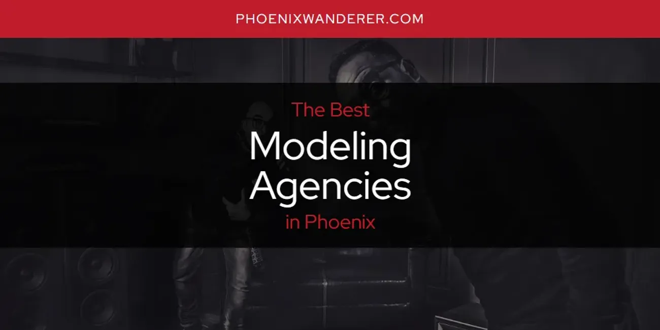Phoenix's Best Modeling Agencies [Updated 2025]