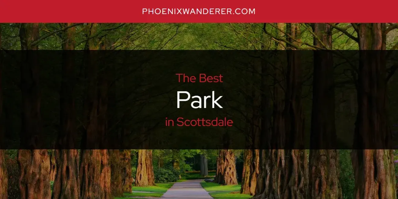 Scottsdale's Best Park [Updated 2025]