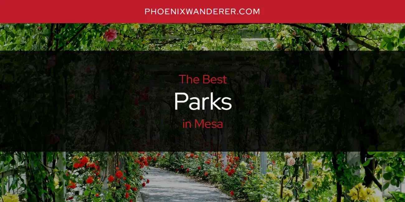 Mesa's Best Parks [Updated 2025]