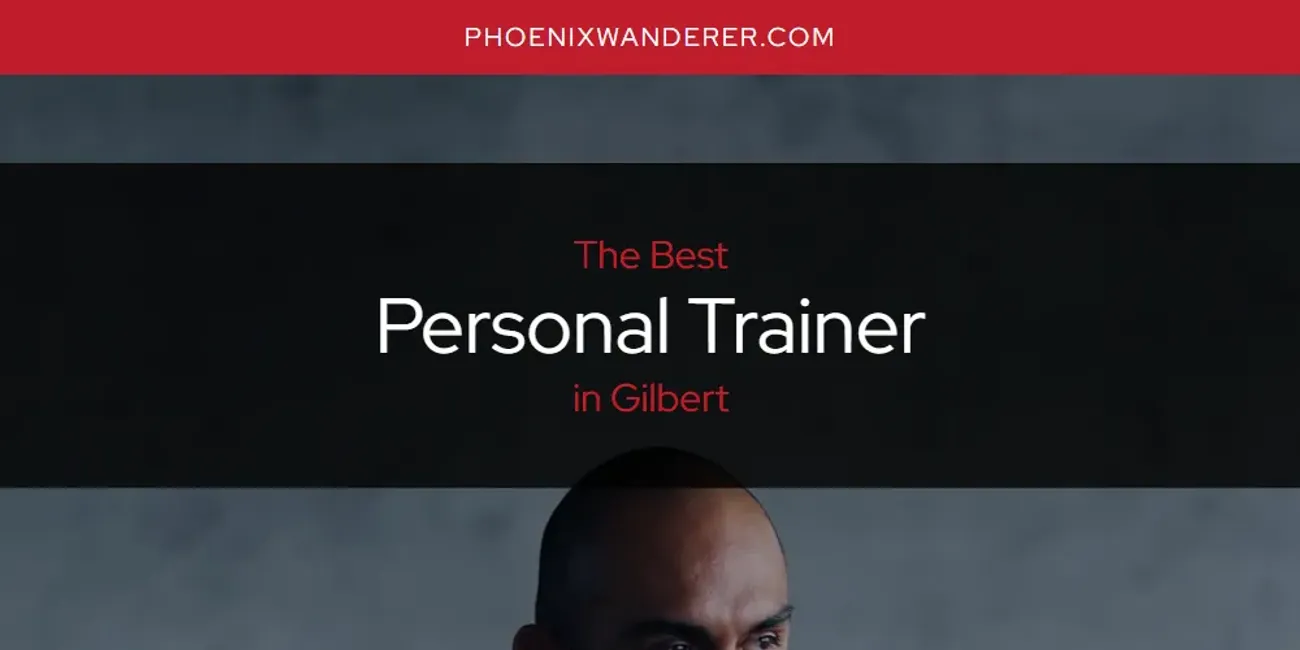 The Absolute Best Personal Trainer in Gilbert  [Updated 2025]