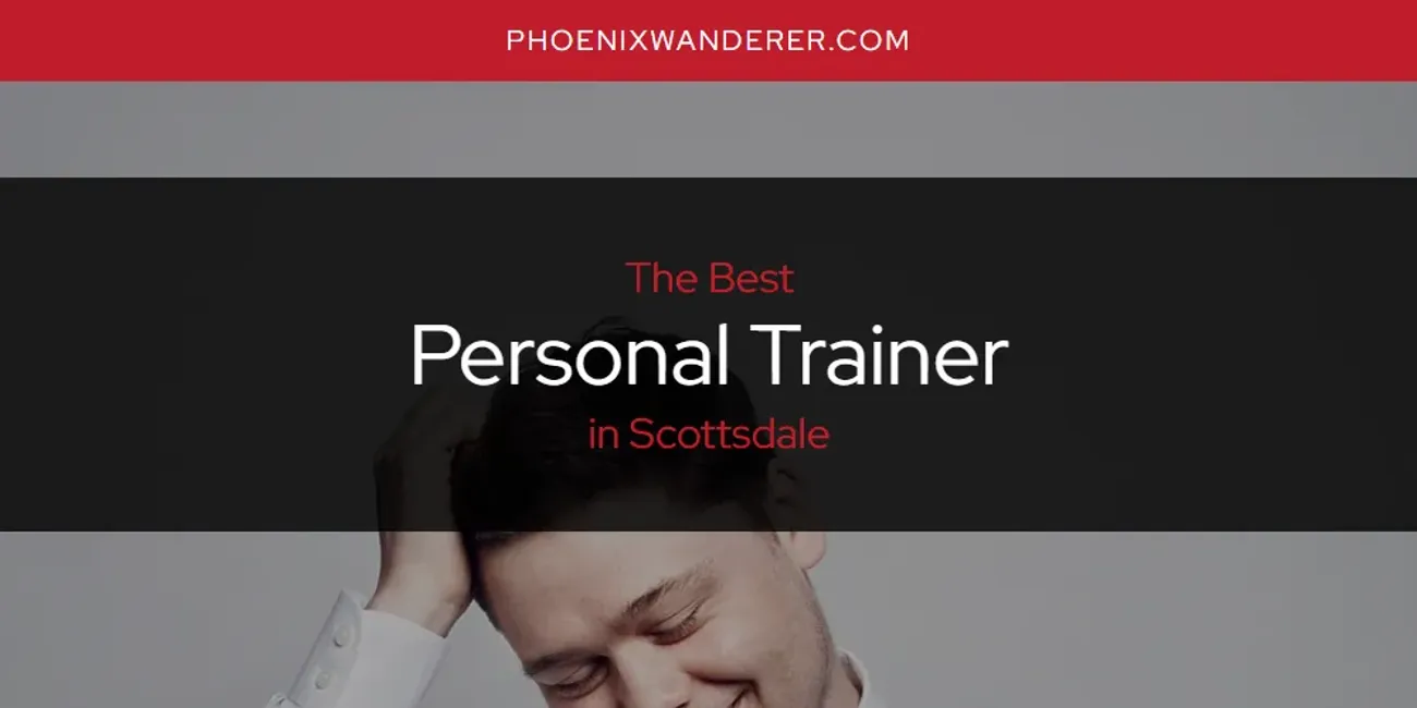 Scottsdale's Best Personal Trainer [Updated 2025]