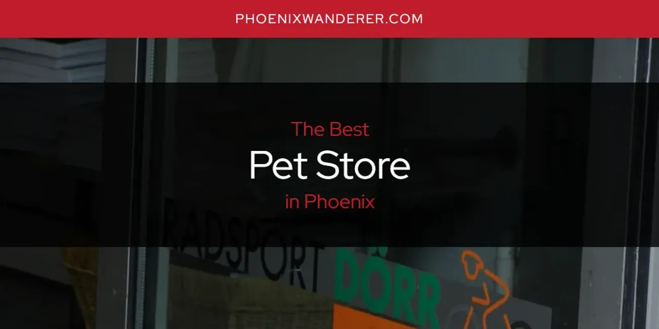 Phoenix's Best Pet Store [Updated 2025]