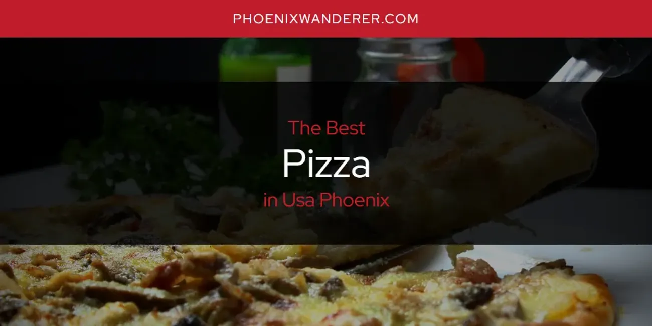Usa Phoenix's Best Pizza [Updated 2025]