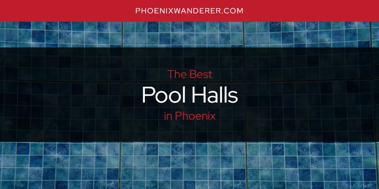 Phoenix's Best Pool Halls [Updated 2025]