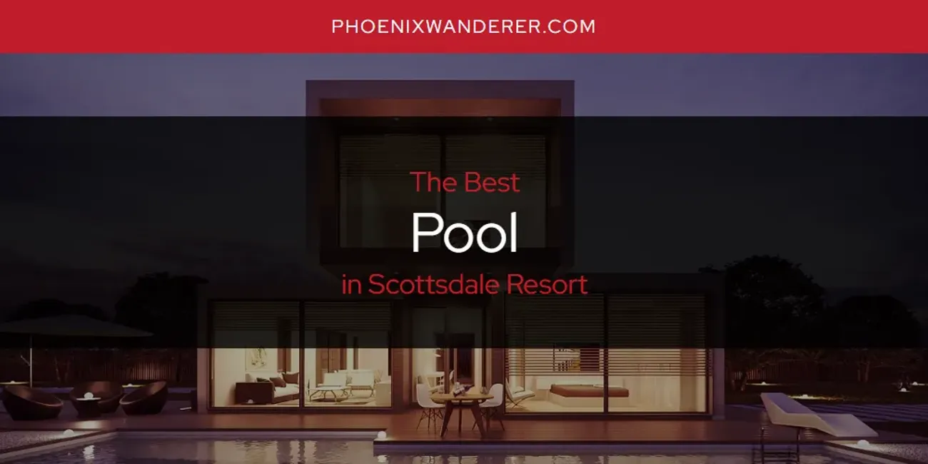 Scottsdale Resort's Best Pool [Updated 2025]