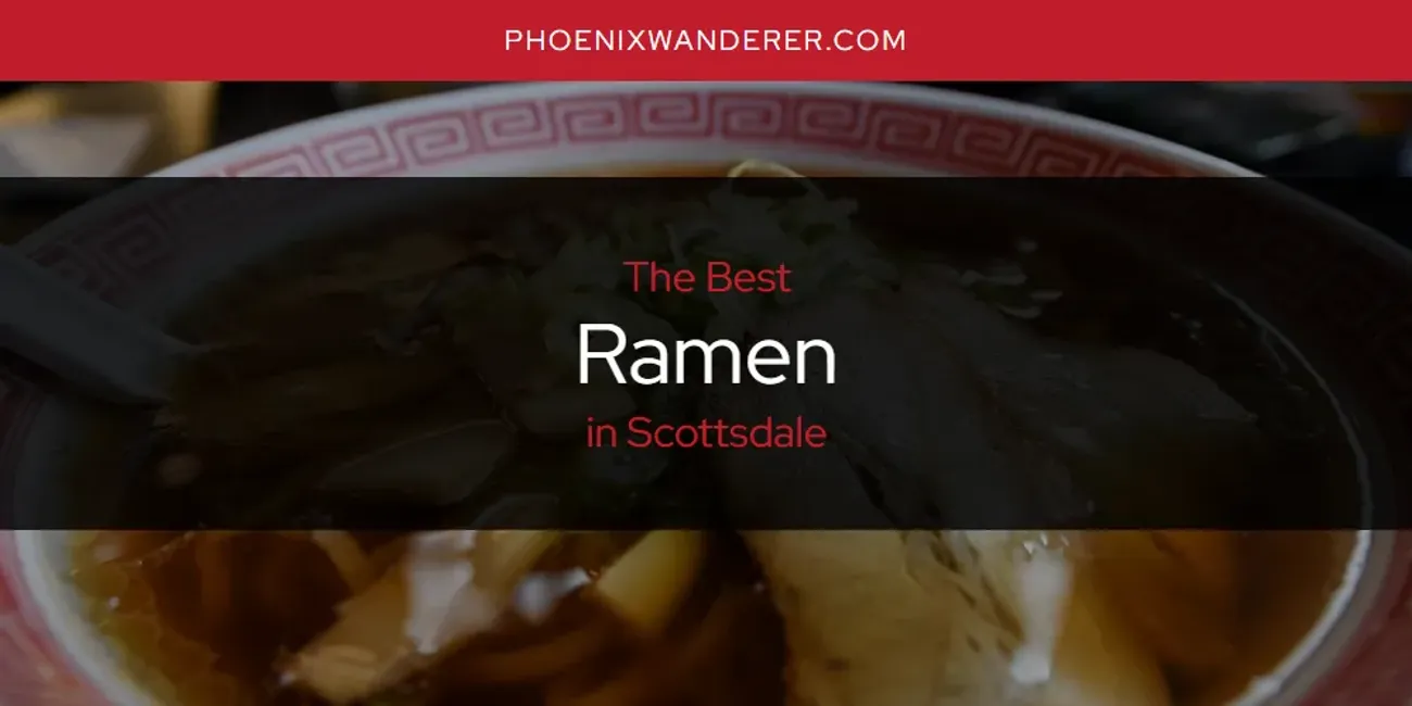 Scottsdale's Best Ramen [Updated 2025]