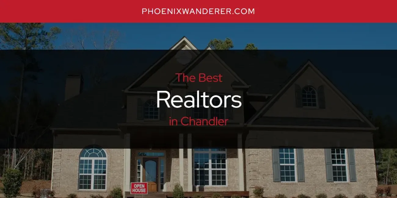 The Absolute Best Realtors in Chandler  [Updated 2025]