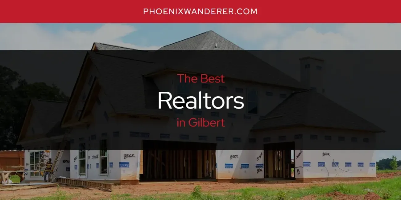 The Absolute Best Realtors in Gilbert  [Updated 2025]