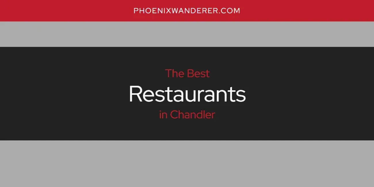 The Absolute Best Restaurants in Chandler [Updated 2024] - Phoenix Wanderer