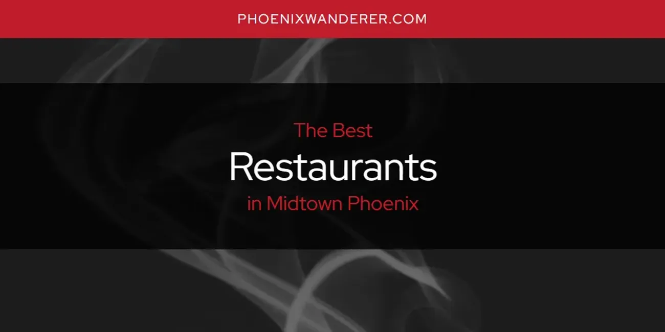 Midtown Phoenix's Best Restaurants [Updated 2025]