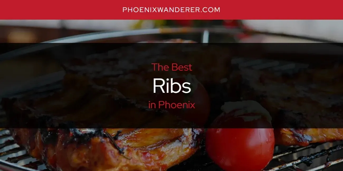 Phoenix's Best Ribs [Updated 2025]