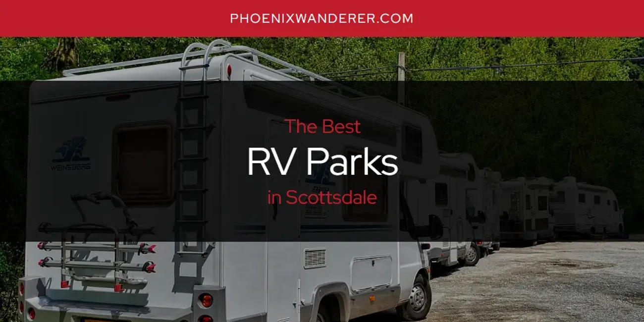 Scottsdale's Best RV Parks [Updated 2025]