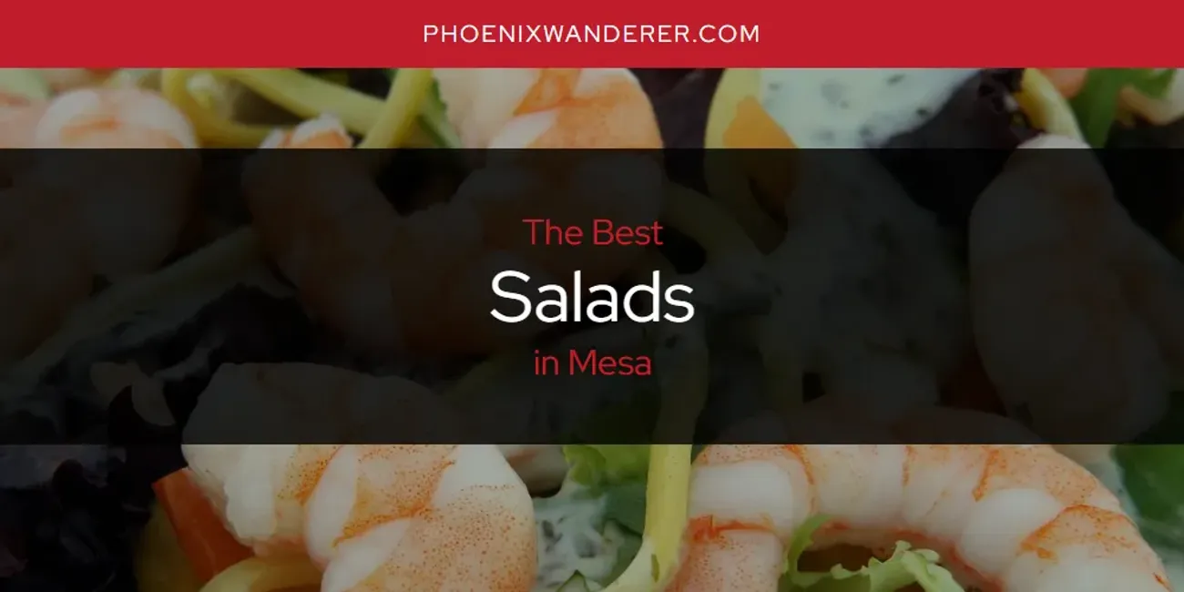 Mesa's Best Salads [Updated 2025]