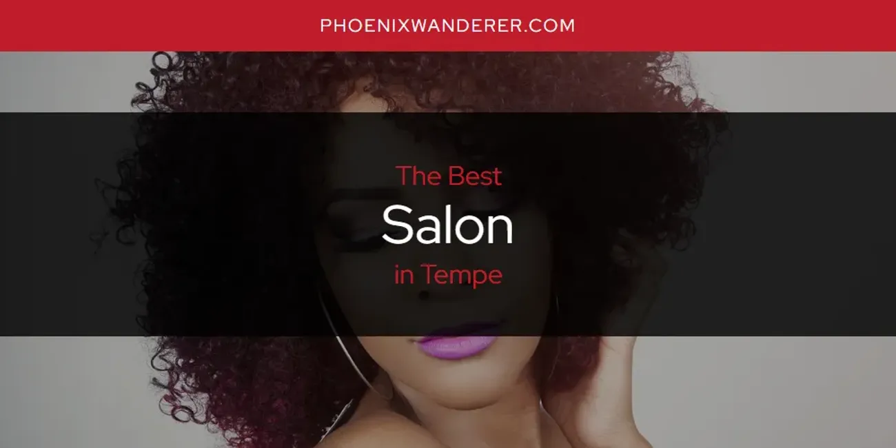 Tempe's Best Salon [Updated 2025]