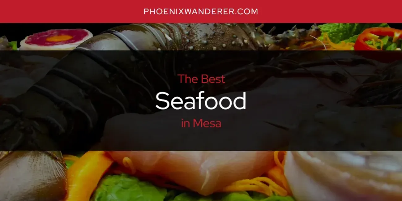 Mesa's Best Seafood [Updated 2025]