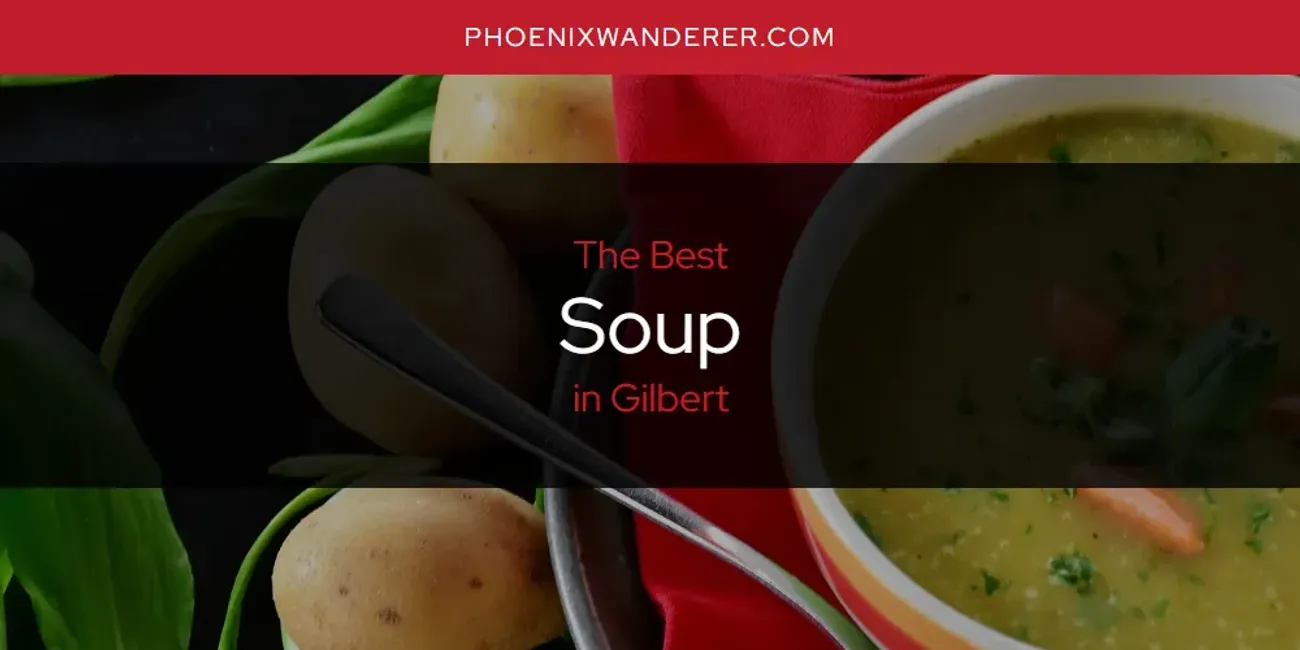 The Absolute Best Soup in Gilbert  [Updated 2025]