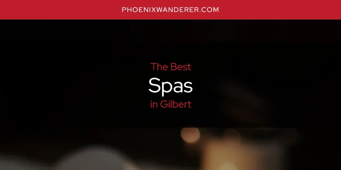 The Absolute Best Spas in Gilbert  [Updated 2025]