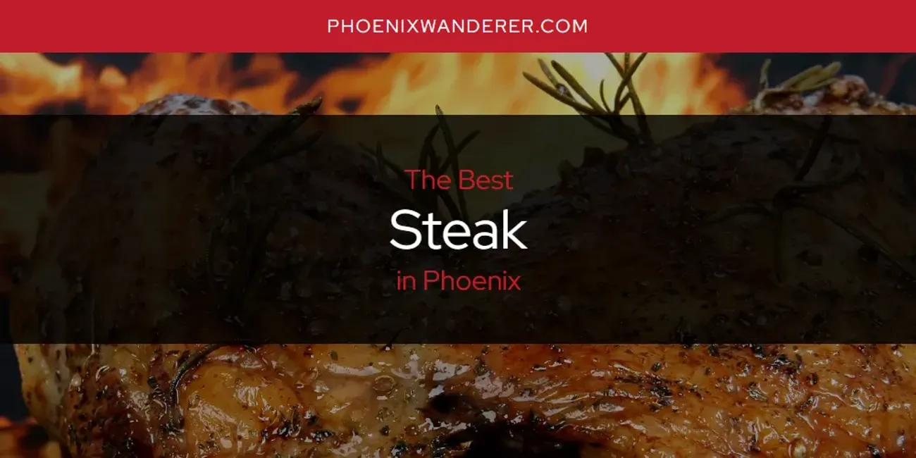 Phoenix's Best Steak [Updated 2025]