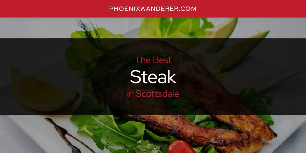 Scottsdale's Best Steak [Updated 2025]