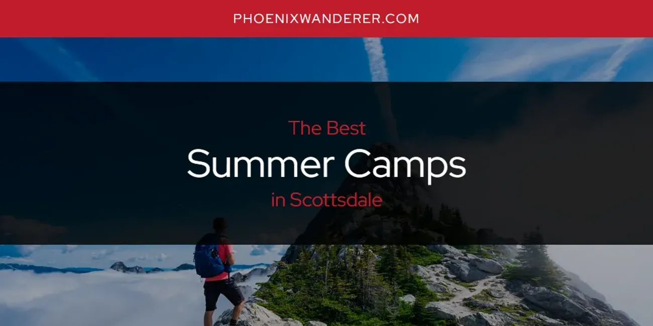Scottsdale's Best Summer Camps [Updated 2025]