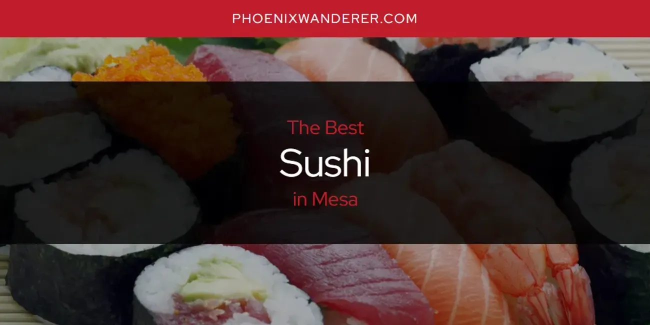 Mesa's Best Sushi [Updated 2025]