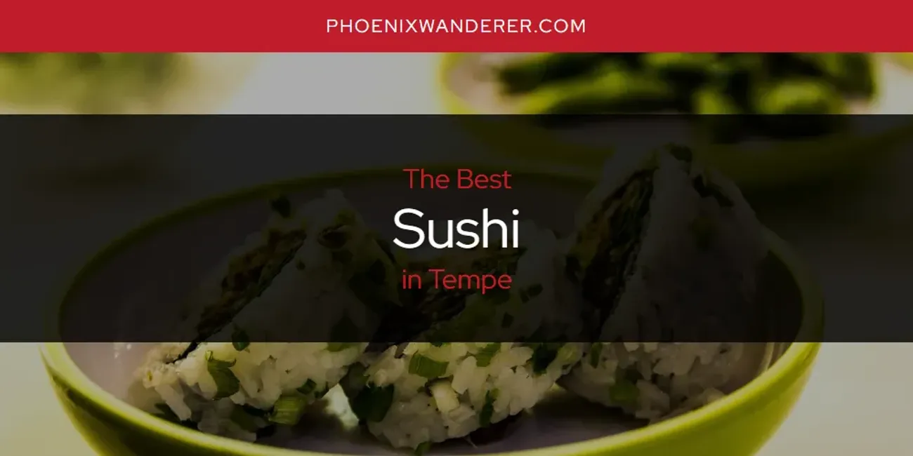 Tempe's Best Sushi [Updated 2025]